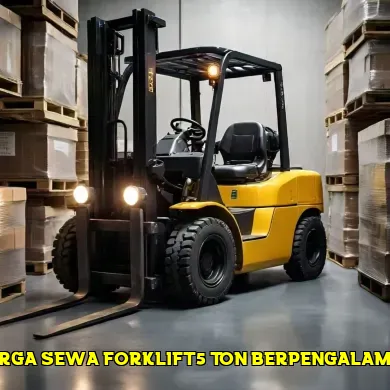 Informasi Mengenai Harga Sewa Forklift 5 Ton Terbaru